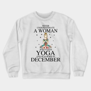 A Woman Who Loves Yoga And Was Born In December Crewneck Sweatshirt